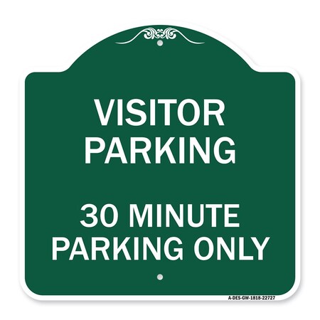 Signmission Visitor Parking Visitor Parking 30 Minute Parking Only, Green & White Alum, 18" x 18", GW-1818-22727 A-DES-GW-1818-22727